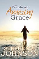 The Deep Reach of Amazing Grace 1938514262 Book Cover
