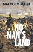 No Man's Land: A NOVEL OF THE FIRST WORLD WAR 0966023579 Book Cover