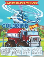 Bus’s,Truck’s,car’s and plane Coloring Book: Activity books for preschooler -Cars coloring book for kids & toddlers-coloring book for Boys, Girls, Fun Book for kids ages 2-4 4-8 B08J1RJ6BY Book Cover