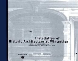 The Installation of Historic Architecture at Winterthur: A Study of Cecil Bedroom, Bowers Parlor, and Somerset Room 0912724471 Book Cover