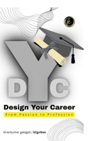Design Your Career: From Passion to Profession B0GC93XY4P Book Cover