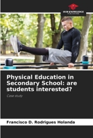 Physical Education in Secondary School: are students interested?: Case study 6206106969 Book Cover