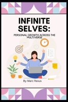 Infinite Selves: Personal Growth Across the Multiverse B0CDNSHC21 Book Cover