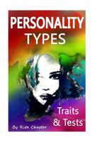 Personality Types: Personality Traits and Personality Tests (Personality Type, Personality Testing, Personality Trait, Personalities, Personality Theories, Personality Psychology) 1516960637 Book Cover