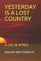 Yesterday Is a Lost Country: A Life in Africa 1095120158 Book Cover