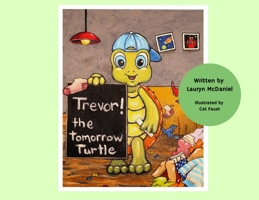 Trevor! The Tomorrow Turtle 1088218083 Book Cover
