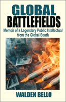 Global Battlefields: Memoir of a Leading Public Intellectual from the Global South 1963892100 Book Cover