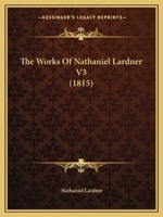 The Works Of Nathaniel Lardner V3 1166211576 Book Cover