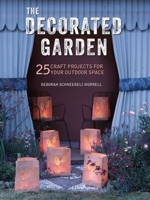 The Decorated Garden: 25 craft projects for your outdoor space 1782495533 Book Cover