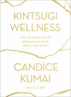 Kintsugi Wellness: The Japanese Art of Nourishing Mind, Body, and Soul 0062669850 Book Cover