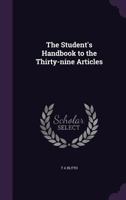 The Student's Handbook to the Thirty-Nine Articles 0548736650 Book Cover