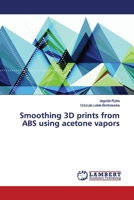 Smoothing 3D prints from ABS using acetone vapors 6200095620 Book Cover