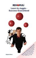 Learn to Juggle- Success Guaranteed 3940965014 Book Cover
