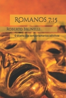 Romanos 7:15: O dilema dos comportamentos adctivos (Portuguese Edition) B0DZSJ7BHP Book Cover