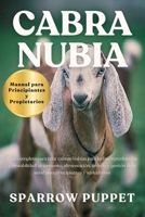 CABRA NUBIA: Guía completa para criar cabras Nubias para leche, reproducción y rentabilidad: alojamiento, alimentación, ordeño y gestión de la salud para principiantes y agricultores (Spanish Edition) B0FMWMG3Z9 Book Cover