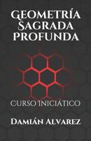 Geometr�a Sagrada Profunda: Curso Inici�tico 109689422X Book Cover