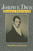 Joseph E. Davis: Pioneer Patriarch 193411054X Book Cover
