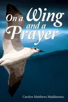 On a Wing and a Prayer 1467923176 Book Cover