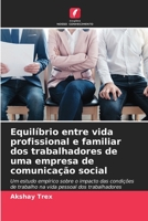 Equilíbrio entre vida profissional e familiar dos trabalhadores de uma empresa de comunicação social (Portuguese Edition) 6206452433 Book Cover