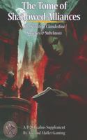 The Tome of Shadowed Alliances: The Secrets of Clandestine Societies and Subclasses a D20 Gaming Supplement B0FLT2ZB39 Book Cover