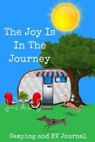 Camping and RV Journal: The Joy is in the Journey Camping and RV Journal with daily prompts. 1099152127 Book Cover