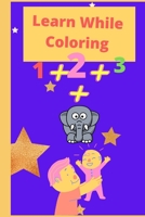 Learn While Coloring: Learn by playing Coloring with the animals you like B09FCCCDMX Book Cover