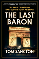 The Last Baron: The Paris Kidnapping That Brought Down an Empire 0593183800 Book Cover