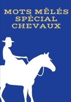MOTS MÊLÉS SPÉCIAL CHEVAUX: Facile pour Débutants | Adultes et enfants | En famille et entre amis | En vacances, en voyage ou quotidiennement | Format ... | Super idée cadeau (French Edition) 1656163861 Book Cover