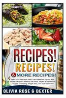 Recipes! Recipes! & More Recipes!: 50+ Delicious Meat Free Breakfast, Lunch, and Dinner Recipes! Healthy Raw Food, Vegan, and Vegetarian Recipes Promoting Weight Loss and Overall Health 1500966908 Book Cover