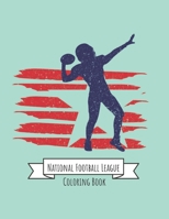 National Football League Coloring Book: NFL Football Gifts for Kids, Boys or Adult Relaxation - Stress Relief Football lover Birthday Coloring Book Made in USA 1670895262 Book Cover