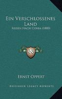 Ein Verschlossenes Land, Reisen Nach Corea. Deutsche Originalausg 1017433143 Book Cover