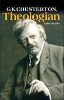 G. K. Chesterton, Theologian 1933184507 Book Cover