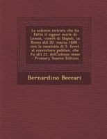 La solenne entrata che ha fatto il signor conte di Lemos, vicerè di Napoli, in Roma alli 20. marzo 1600: con la caualcata di S. Eccel. al concistoro ... alli 22. dell'istesso mese 1287620760 Book Cover