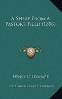 A Sheaf from a Pastor's Field (Classic Reprint) 1165277336 Book Cover