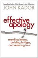 Effective Apology: Mending Fences, Building Bridges, and Restoring Trust (Bk Business) 1576759016 Book Cover