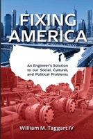 Fixing America: An Engineer’s Solution to our Social, Cultural, and Political Problems 1954779836 Book Cover