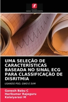 Uma Sele��o de Caracter�sticas Baseada No Sinal ECG Para Classifica��o de Disritmia 6203994901 Book Cover