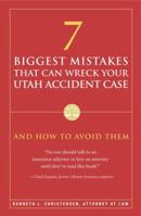 7 Biggest Mistakes That Can Wreck Your Utah Accident Case 159571278X Book Cover