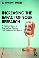 Increasing the Impact of Your Research: A Practical Guide to Sharing Your Findings and Widening Your Reach 0367363003 Book Cover