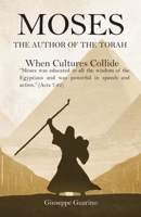 Moses: The Author of the Torah: When Cultures Collide B0H1WKXHZG Book Cover