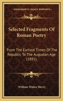 Selected Fragments of Roman Poetry From the Earliest Times of the Republic to the Augustan Age B0BNWLWW9X Book Cover