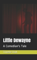 Little Dewayne: A Comedian's Tale B08RBDK9P6 Book Cover