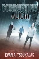 Corrupting Alicia 1719051992 Book Cover