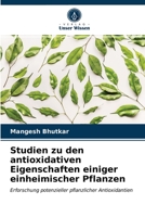 Studien zu den antioxidativen Eigenschaften einiger einheimischer Pflanzen 6203151262 Book Cover