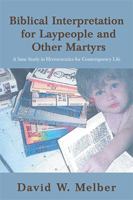 Biblical Interpretation for Laypeople and Other Martyrs: A Sane Study in Hermeneutics for Contemporary Life 1984574426 Book Cover