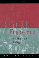 Beyond Engineering: How Society Shapes Technology (Sloan Technology Series) 0195107721 Book Cover