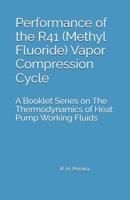 Performance of the R41 (Methyl Fluoride) Vapor Compression Cycle: Issue of A Booklet Series on The Thermodynamics of Heat Pump Working Fluids B0HDH74KM3 Book Cover