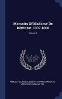 Memoirs Of Madame De Rémusat. 1802-1808, Volume 3... 1377200574 Book Cover