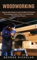 Woodworking: Step-by-step Guide to Learn the Best Techniques 1774852950 Book Cover