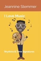 I Love Music: Rhythms & Time Signatures B0FG3D73DJ Book Cover
